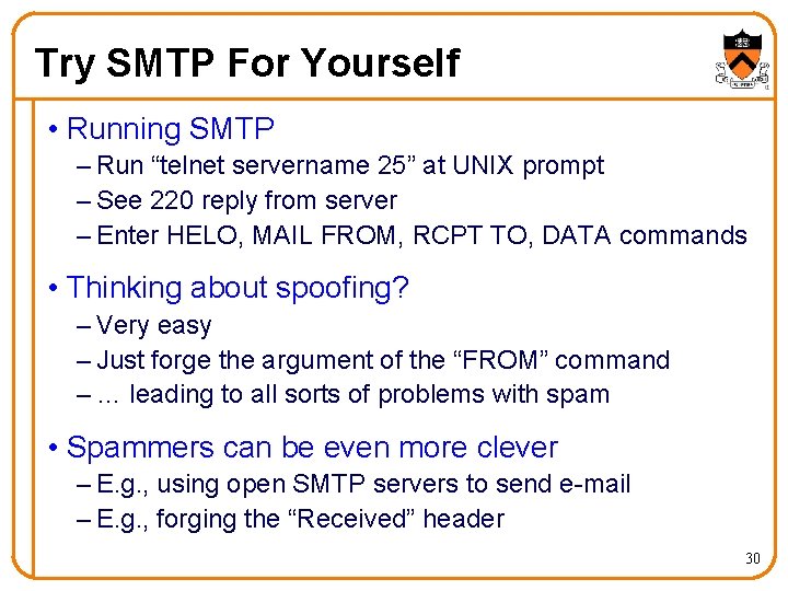 Try SMTP For Yourself • Running SMTP – Run “telnet servername 25” at UNIX