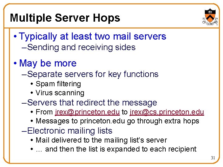 Multiple Server Hops • Typically at least two mail servers – Sending and receiving