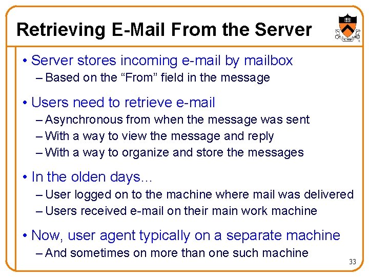 Retrieving E-Mail From the Server • Server stores incoming e-mail by mailbox – Based