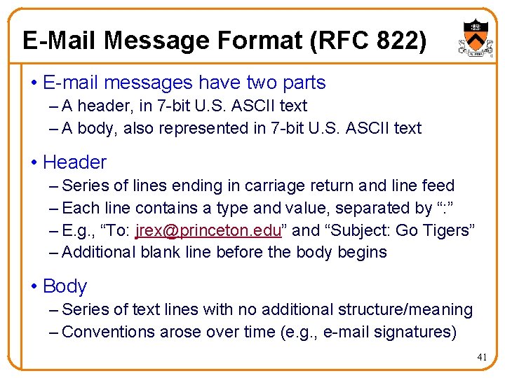 E-Mail Message Format (RFC 822) • E-mail messages have two parts – A header,