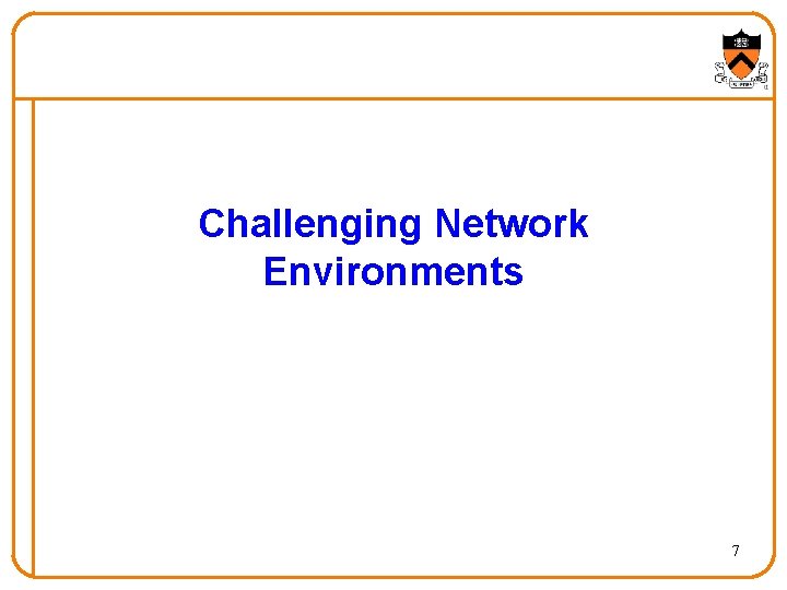 Challenging Network Environments 7 