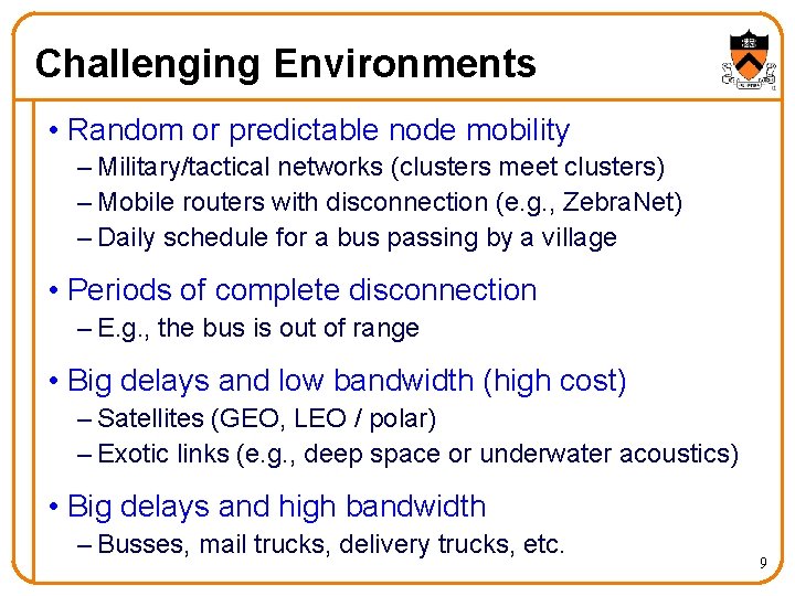 Challenging Environments • Random or predictable node mobility – Military/tactical networks (clusters meet clusters)