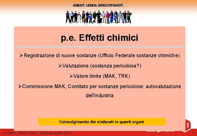 p. e. Effetti chimici ØRegistrazione di nuove sostanze (Ufficio Federale sostanze chimiche) ØValutazione (sostanza