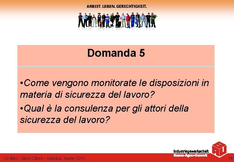 Domanda 5 • Come vengono monitorate le disposizioni in materia di sicurezza del lavoro?