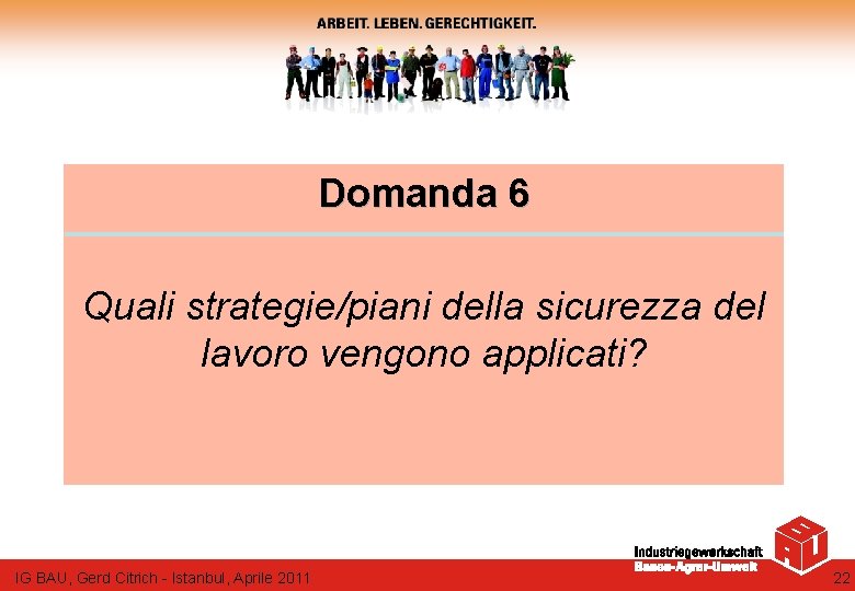 Domanda 6 Quali strategie/piani della sicurezza del lavoro vengono applicati? IG BAU, Gerd Citrich