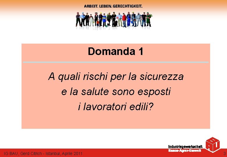 Domanda 1 A quali rischi per la sicurezza e la salute sono esposti i