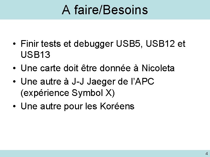 A faire/Besoins • Finir tests et debugger USB 5, USB 12 et USB 13