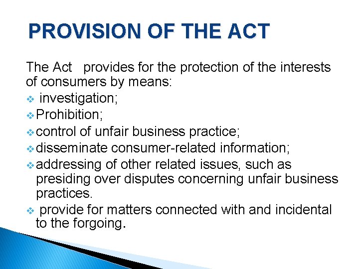 PROVISION OF THE ACT The Act provides for the protection of the interests of