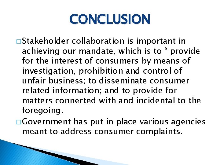 CONCLUSION � Stakeholder collaboration is important in achieving our mandate, which is to “