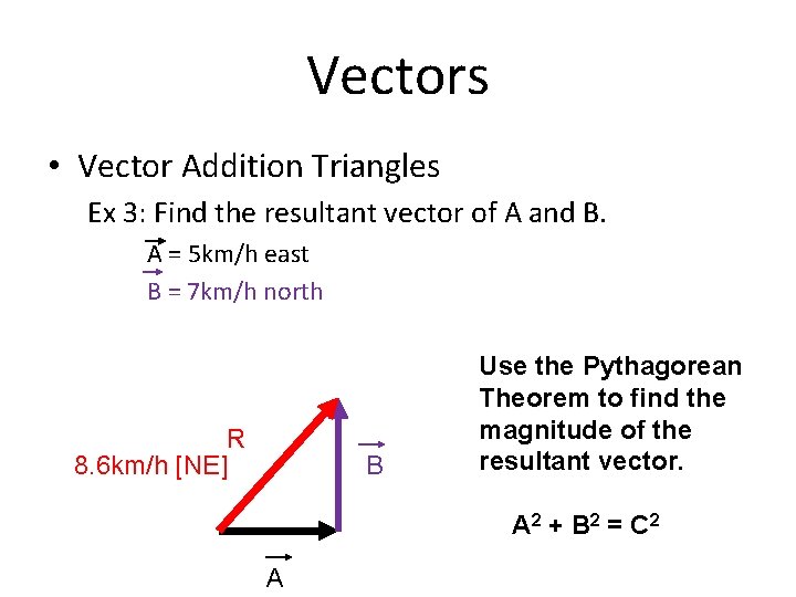 Vectors • Vector Addition Triangles Ex 3: Find the resultant vector of A and