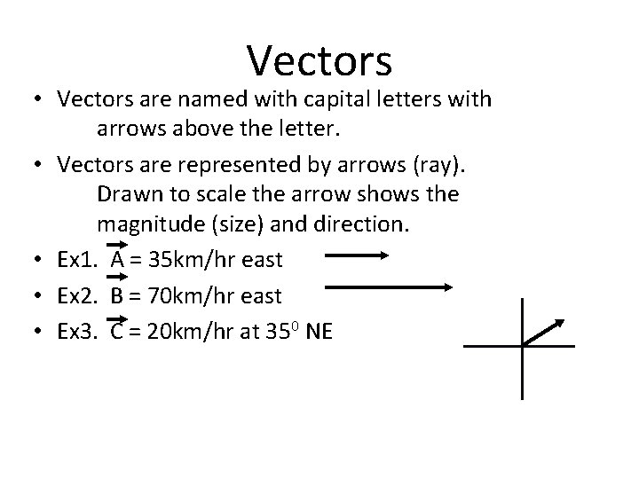 Vectors • Vectors are named with capital letters with arrows above the letter. •