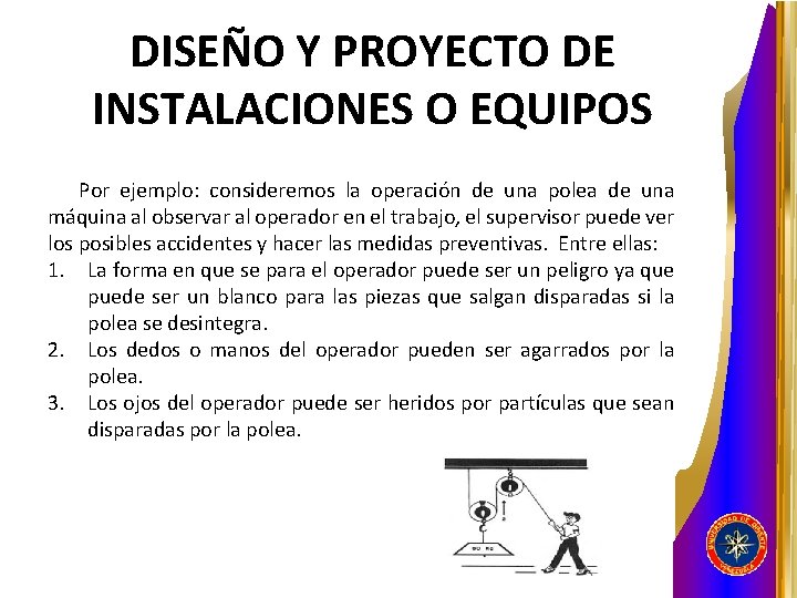 DISEÑO Y PROYECTO DE INSTALACIONES O EQUIPOS Por ejemplo: consideremos la operación de una