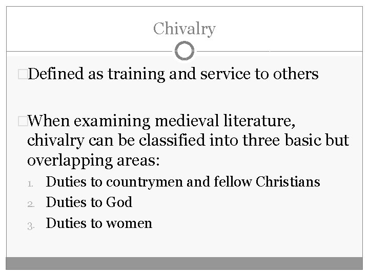 Chivalry �Defined as training and service to others �When examining medieval literature, chivalry can