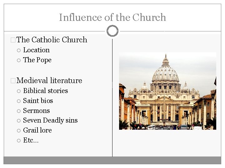 Influence of the Church �The Catholic Church Location The Pope �Medieval literature Biblical stories
