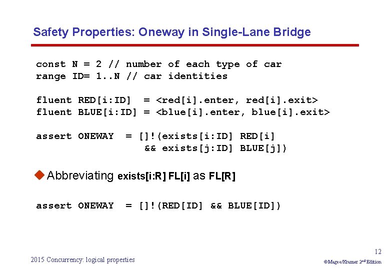 Safety Properties: Oneway in Single-Lane Bridge const N = 2 // number of each