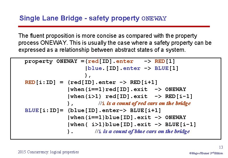 Single Lane Bridge - safety property ONEWAY The fluent proposition is more concise as