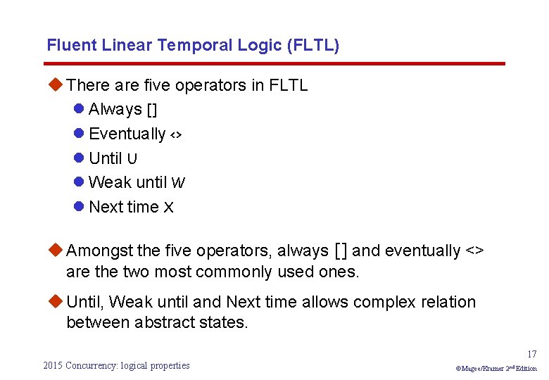 Fluent Linear Temporal Logic (FLTL) u There are five operators in FLTL l Always