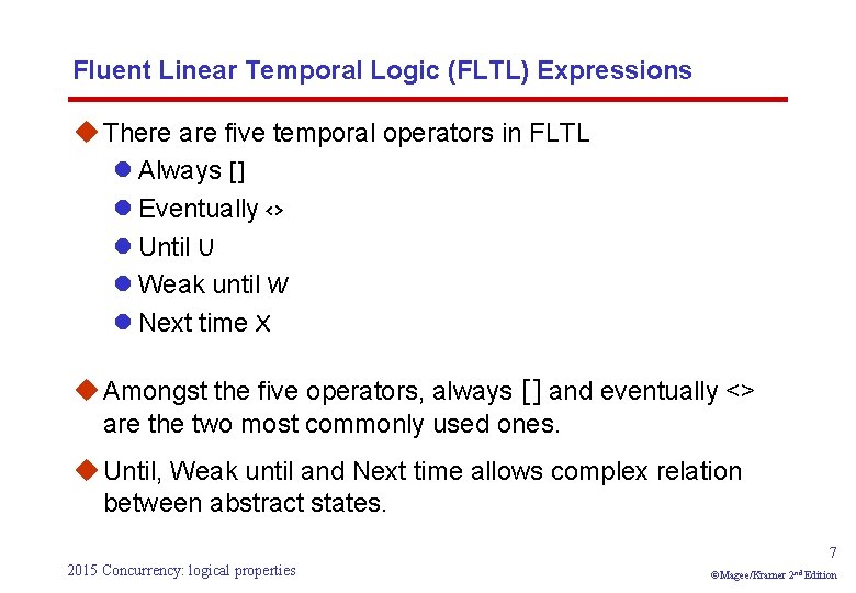 Fluent Linear Temporal Logic (FLTL) Expressions u There are five temporal operators in FLTL