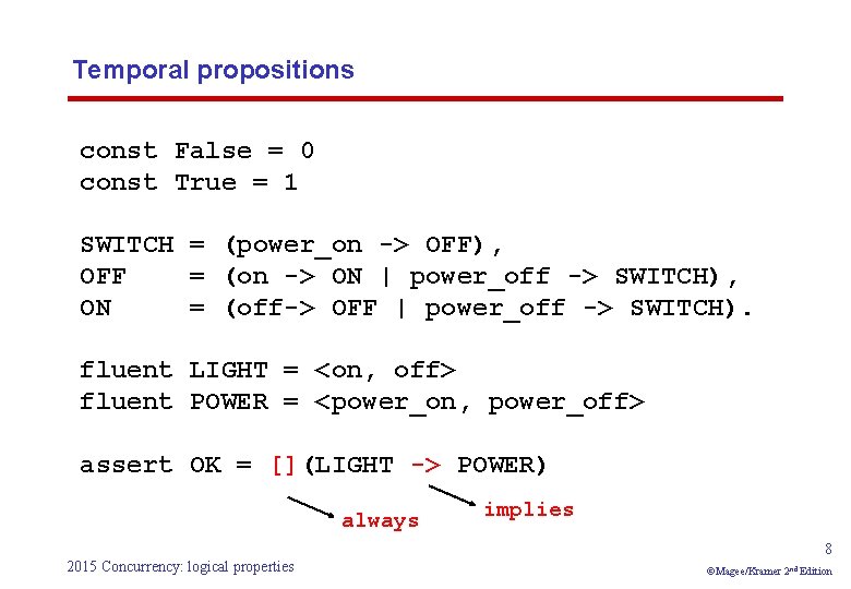 Temporal propositions const False = 0 const True = 1 SWITCH = (power_on ->