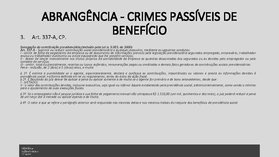 3. ABRANGÊNCIA - CRIMES PASSÍVEIS DE BENEFÍCIO Art. 337 -A, CP. Sonegação de contribuição