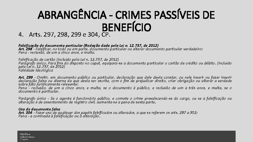 4. ABRANGÊNCIA - CRIMES PASSÍVEIS DE BENEFÍCIO Arts. 297, 298, 299 e 304, CP.