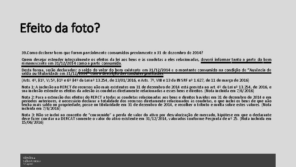 Efeito da foto? 39. Como declarar bens que foram parcialmente consumidos previamente a 31