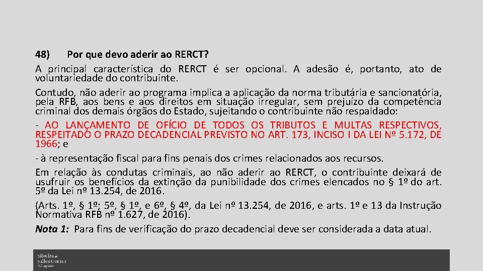 48) Por que devo aderir ao RERCT? A principal característica do RERCT é ser