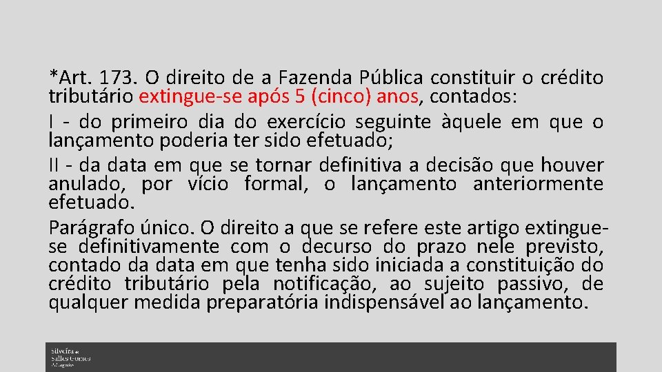 *Art. 173. O direito de a Fazenda Pública constituir o crédito tributário extingue-se após