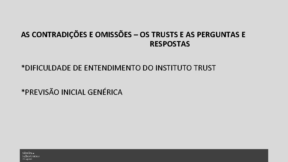 AS CONTRADIÇÕES E OMISSÕES – OS TRUSTS E AS PERGUNTAS E RESPOSTAS *DIFICULDADE DE