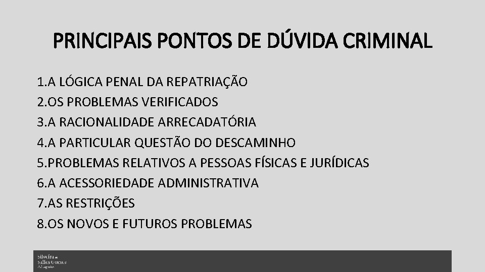 PRINCIPAIS PONTOS DE DÚVIDA CRIMINAL 1. A LÓGICA PENAL DA REPATRIAÇÃO 2. OS PROBLEMAS