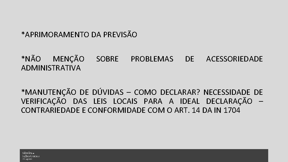 *APRIMORAMENTO DA PREVISÃO *NÃO MENÇÃO ADMINISTRATIVA SOBRE PROBLEMAS DE ACESSORIEDADE *MANUTENÇÃO DE DÚVIDAS –