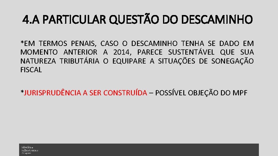 4. A PARTICULAR QUESTÃO DO DESCAMINHO *EM TERMOS PENAIS, CASO O DESCAMINHO TENHA SE