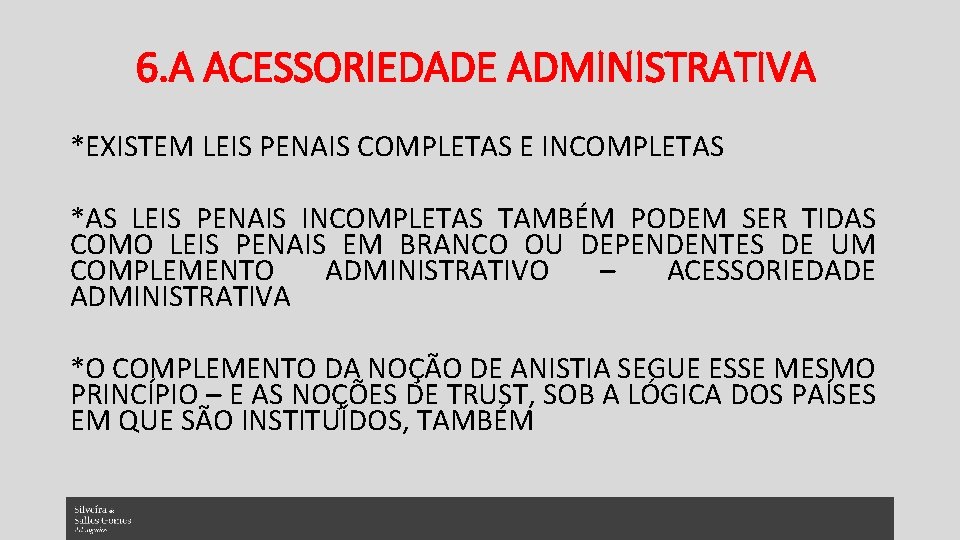 6. A ACESSORIEDADE ADMINISTRATIVA *EXISTEM LEIS PENAIS COMPLETAS E INCOMPLETAS *AS LEIS PENAIS INCOMPLETAS