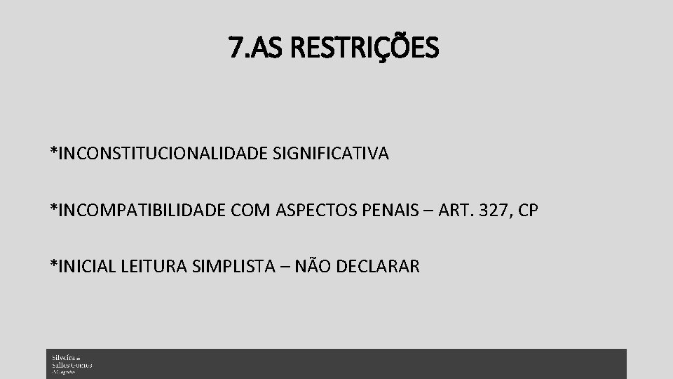 7. AS RESTRIÇÕES *INCONSTITUCIONALIDADE SIGNIFICATIVA *INCOMPATIBILIDADE COM ASPECTOS PENAIS – ART. 327, CP *INICIAL