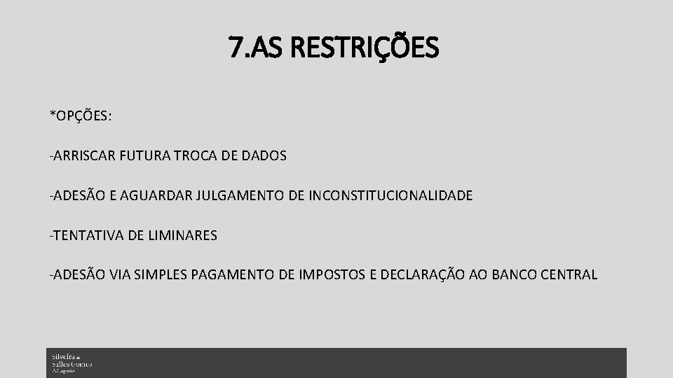 7. AS RESTRIÇÕES *OPÇÕES: -ARRISCAR FUTURA TROCA DE DADOS -ADESÃO E AGUARDAR JULGAMENTO DE