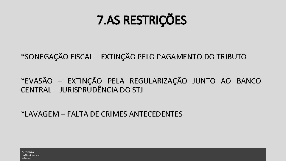 7. AS RESTRIÇÕES *SONEGAÇÃO FISCAL – EXTINÇÃO PELO PAGAMENTO DO TRIBUTO *EVASÃO – EXTINÇÃO