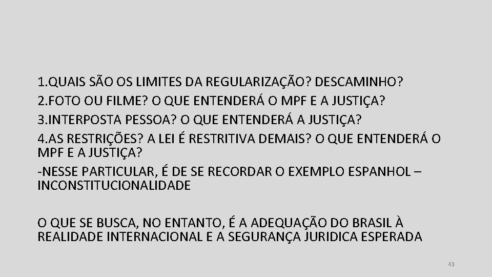 1. QUAIS SÃO OS LIMITES DA REGULARIZAÇÃO? DESCAMINHO? 2. FOTO OU FILME? O QUE