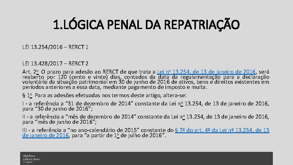 1. LÓGICA PENAL DA REPATRIAÇÃO LEI 13. 254/2016 – RERCT 1 LEI 13. 428/2017