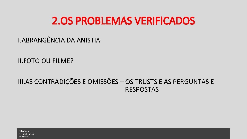 2. OS PROBLEMAS VERIFICADOS I. ABRANGÊNCIA DA ANISTIA II. FOTO OU FILME? III. AS