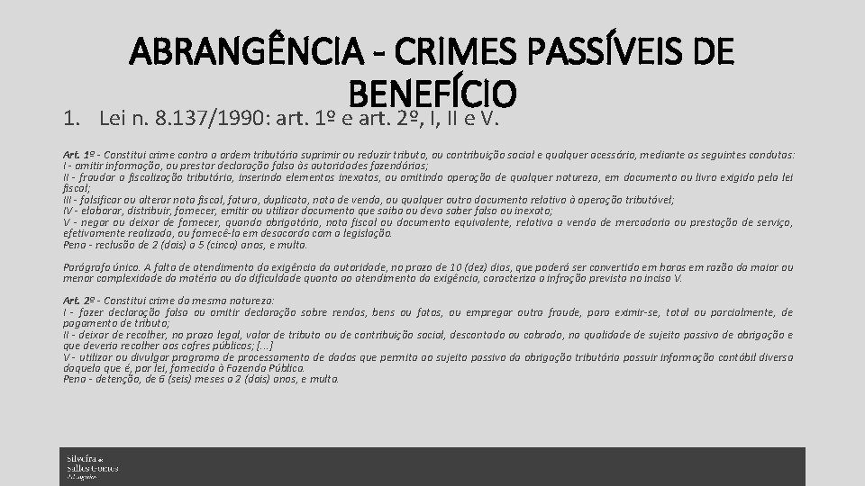 1. ABRANGÊNCIA - CRIMES PASSÍVEIS DE BENEFÍCIO Lei n. 8. 137/1990: art. 1º e