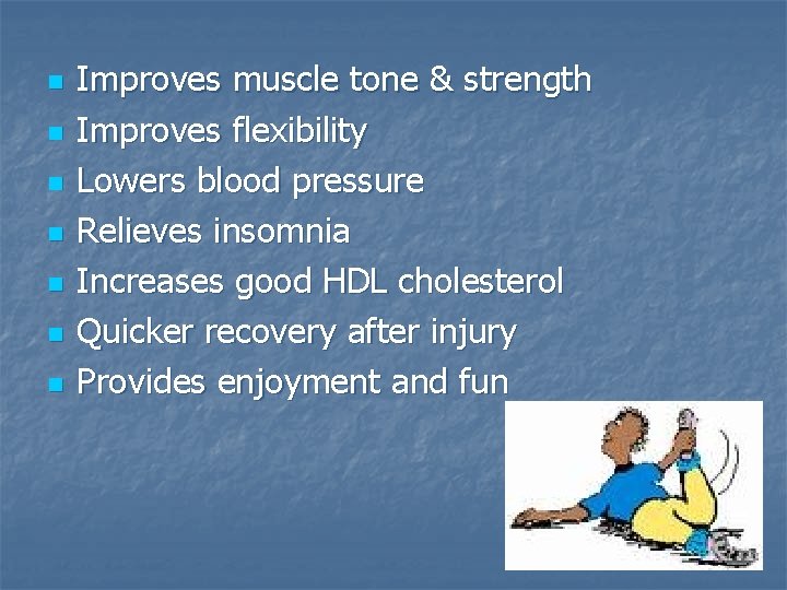 n n n n Improves muscle tone & strength Improves flexibility Lowers blood pressure
