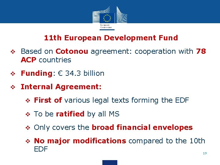 11 th European Development Fund v Based on Cotonou agreement: cooperation with 78 ACP