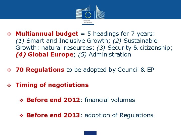 v Multiannual budget = 5 headings for 7 years: (1) Smart and Inclusive Growth;