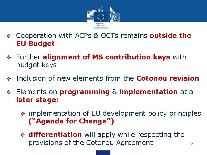 v Cooperation with ACPs & OCTs remains outside the EU Budget v Further alignment