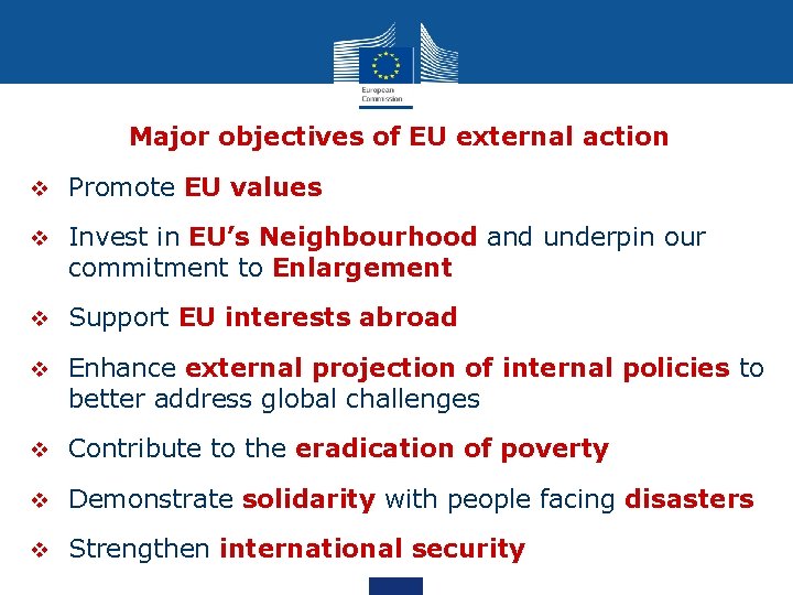 Major objectives of EU external action v Promote EU values v Invest in EU’s