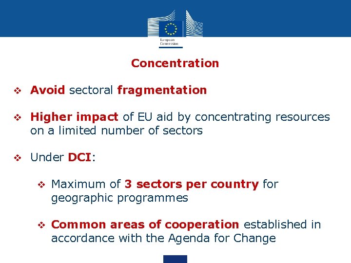 Concentration v Avoid sectoral fragmentation v Higher impact of EU aid by concentrating resources