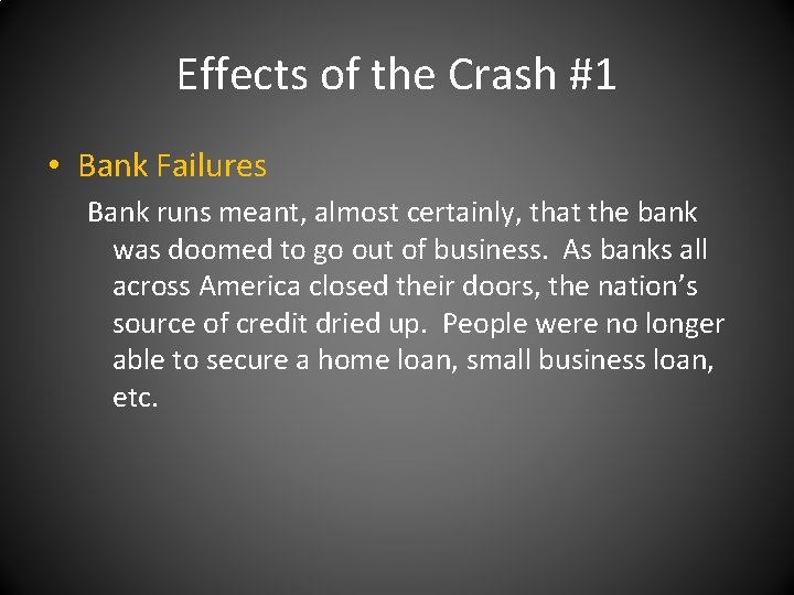 Effects of the Crash #1 • Bank Failures Bank runs meant, almost certainly, that