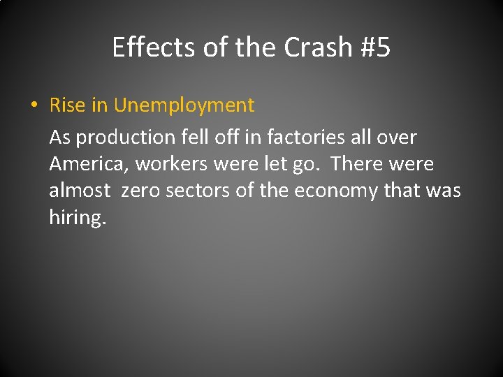 Effects of the Crash #5 • Rise in Unemployment As production fell off in