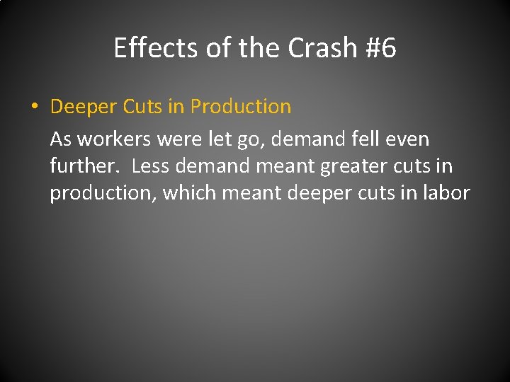 Effects of the Crash #6 • Deeper Cuts in Production As workers were let