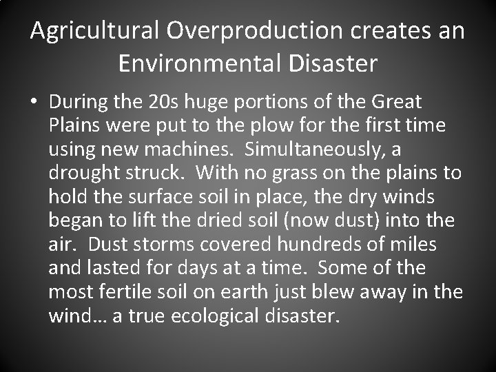 Agricultural Overproduction creates an Environmental Disaster • During the 20 s huge portions of